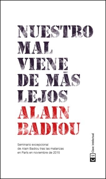 Nuestro mal viene de más lejos | 9788494433856 | Badiou, Alain | Librería Castillón - Comprar libros online Aragón, Barbastro