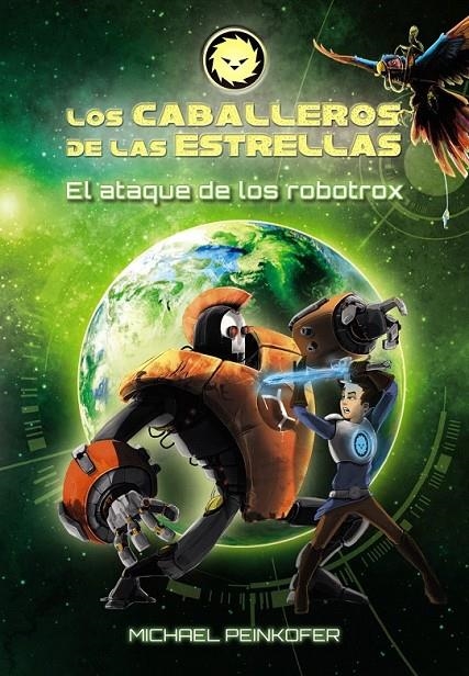 Los Caballeros de las Estrellas 2. El ataque de los robotrox | 9788469808405 | Peinkofer, Michael | Librería Castillón - Comprar libros online Aragón, Barbastro