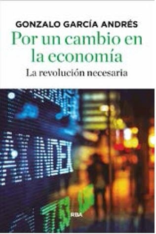 POR UN CAMBIO EN LA ECONOMIA | 9788490566756 | GARCIA ANDRES, GONZALO | Librería Castillón - Comprar libros online Aragón, Barbastro