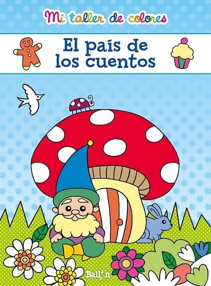 Mi taller de colores - El país de los cuentos | 9789463072663 | Ballon | Librería Castillón - Comprar libros online Aragón, Barbastro