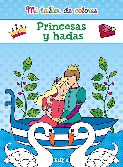 Mi taller de colores - Princesas y hadas | 9789463072649 | Ballon | Librería Castillón - Comprar libros online Aragón, Barbastro