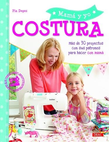 Mamá y yo costura | 9788498745221 | Deges, Pia | Librería Castillón - Comprar libros online Aragón, Barbastro