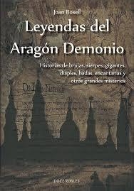 Leyendas del Aragón Demonio. Historia de brujas, sierpes, gigantes, diaples, had | 9788494420337 | Rosell, Joan | Librería Castillón - Comprar libros online Aragón, Barbastro