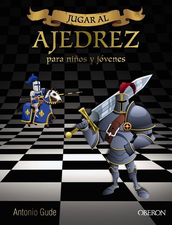 Jugar al Ajedrez. Para niños y jóvenes | 9788441537972 | Gude Fernández, Antonio | Librería Castillón - Comprar libros online Aragón, Barbastro