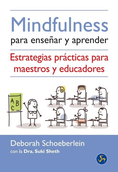 Mindfulness para enseñar y aprender | 9788495973825 | Schoeberlein, Deborah; Sheth, Suki | Librería Castillón - Comprar libros online Aragón, Barbastro