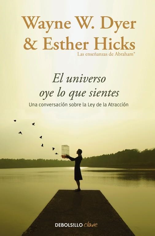 El universo oye lo que sientes | 9788466332767 | Wayne W. Dyer Esther Hicks | Librería Castillón - Comprar libros online Aragón, Barbastro