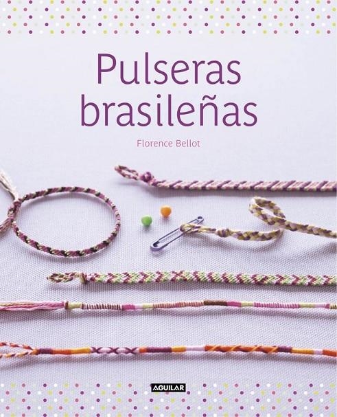 Pulseras brasileñas | 9788403514867 | BELLOT, FLORENCE | Librería Castillón - Comprar libros online Aragón, Barbastro