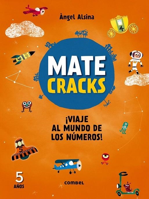 Matecracks ¡Viaje al mundo de los números! 5 años | 9788491010968 | Alsina, Àngel | Librería Castillón - Comprar libros online Aragón, Barbastro