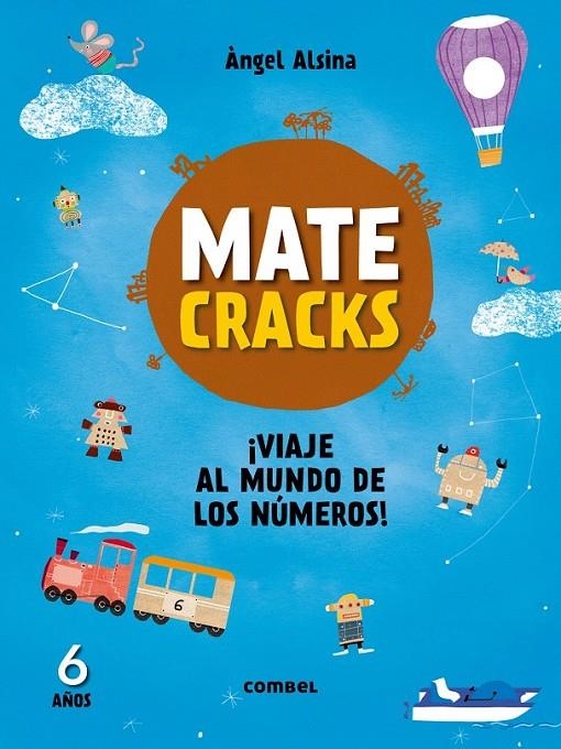 Matecracks ¡Viaje al mundo de los números! 6 años | 9788491010975 | Alsina, Àngel | Librería Castillón - Comprar libros online Aragón, Barbastro