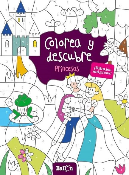 Colorea y descubre - Princesas | 9789463071185 | Ballon | Librería Castillón - Comprar libros online Aragón, Barbastro