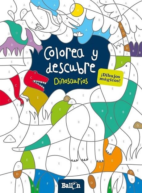 Colorea y descubre - Dinosaurios | 9789463071178 | Ballon | Librería Castillón - Comprar libros online Aragón, Barbastro