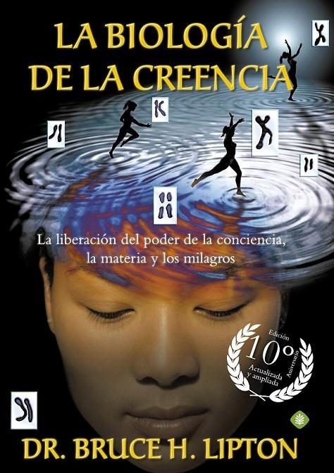 La biología de la creencia (Edición 10º Aniversario) | 9788490606766 | Lipton, Bruce H. | Librería Castillón - Comprar libros online Aragón, Barbastro