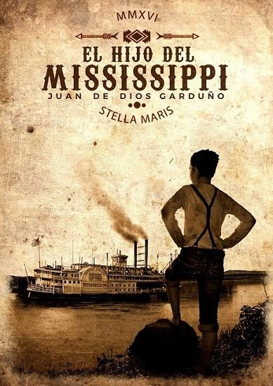 El hijo del Mississippi | 9788416541560 | Garduño Cuenca, Juan de Dios | Librería Castillón - Comprar libros online Aragón, Barbastro