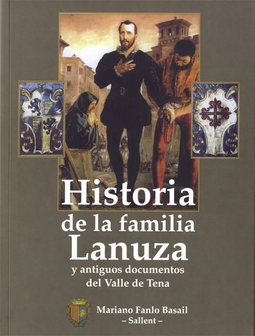 Historia de la familia Lanuza y antiguos documentos del Valle de Tena | 9788492606337 | Fanlo Basail, Mariano | Librería Castillón - Comprar libros online Aragón, Barbastro