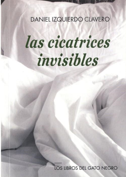 LAS CICATRICES INVISIBLES | 9788494442346 | IZQUIERDO CLAVERO, DANIEL | Librería Castillón - Comprar libros online Aragón, Barbastro