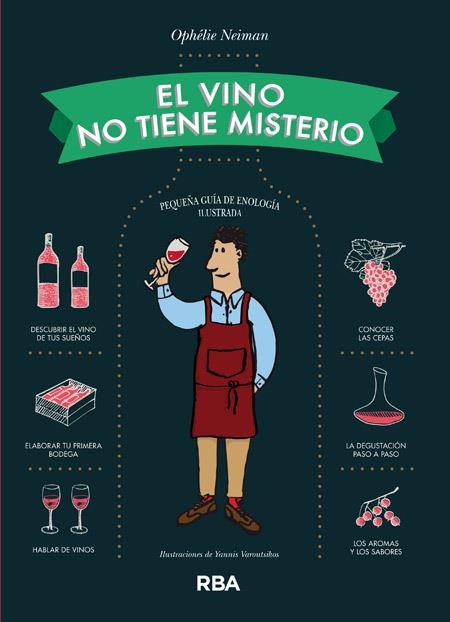 El vino no tiene misterio | 9788490563656 | NEIMAN, OPHÉLIE | Librería Castillón - Comprar libros online Aragón, Barbastro