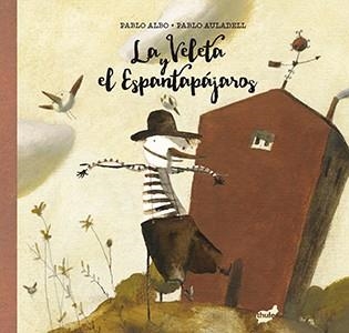 La Veleta y el Espantapájaros | 9788415357964 | ALBO, PABLO | Librería Castillón - Comprar libros online Aragón, Barbastro