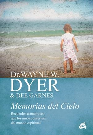 Memorias del Cielo | 9788484456025 | Dyer, Dr. Wayne W. / Garnes, Dee | Librería Castillón - Comprar libros online Aragón, Barbastro