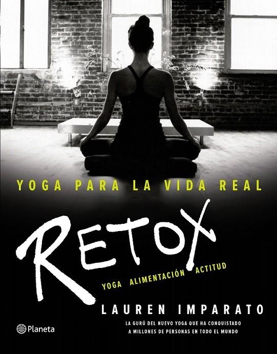 Yoga para la vida real. Retox | 9788408154891 | Imparato, Lauren | Librería Castillón - Comprar libros online Aragón, Barbastro