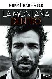 MONTAÑA DENTRO,LA | 9788498293548 | BARMASSE HERVE | Librería Castillón - Comprar libros online Aragón, Barbastro