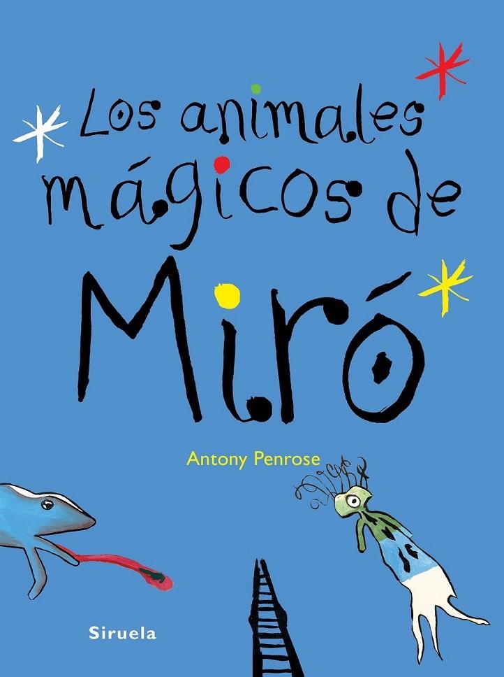 Los animales mágicos de Miró | 9788416396672 | Penrose, Antony | Librería Castillón - Comprar libros online Aragón, Barbastro