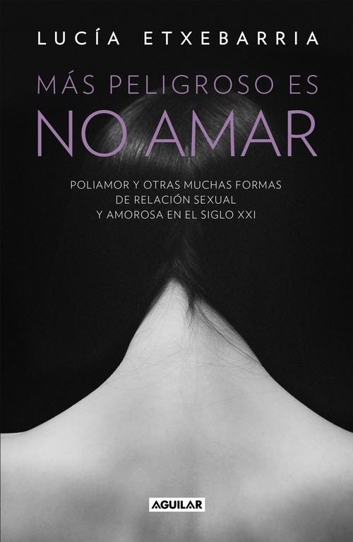 Más peligroso es no amar | 9788403515710 | Lucía Etxebarria | Librería Castillón - Comprar libros online Aragón, Barbastro