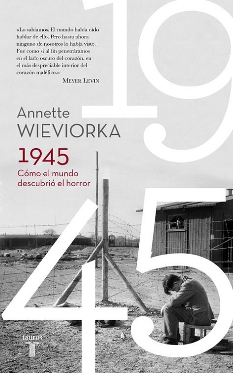 1945. Cómo el mundo descubrió el horror | 9788430617777 | WIEVIORKA, ANNETTE | Librería Castillón - Comprar libros online Aragón, Barbastro