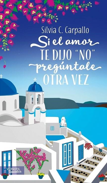 Si el amor te dijo "no" pregúntale otra vez | 9788416580446 | C. Carpallo, Silvia | Librería Castillón - Comprar libros online Aragón, Barbastro