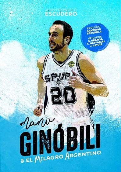 Manu Ginóbili y el milagro argentino | 9788415448143 | Escudero Sánchez, Juan Francisco | Librería Castillón - Comprar libros online Aragón, Barbastro