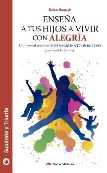 ENSEÑA A TUS HIJOS A VIVIR CON ALEGRIA | 9788416365678 | BARGACH, ESTHER | Librería Castillón - Comprar libros online Aragón, Barbastro