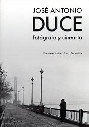 JOSE ANTONIO DUCE/FOTOGRAFO Y CINEASTA | 9788499113814 | LAZARO SEBASTIAN, FRANCISCO JA | Librería Castillón - Comprar libros online Aragón, Barbastro