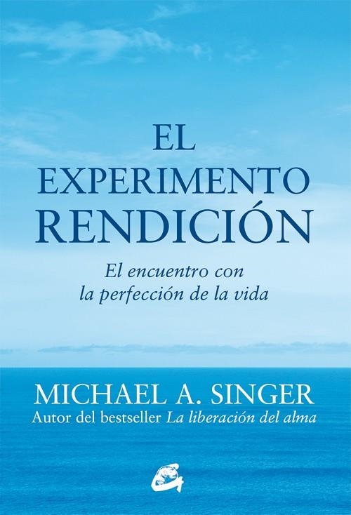 El experimento rendición | 9788484456209 | Singer, Michael A. | Librería Castillón - Comprar libros online Aragón, Barbastro