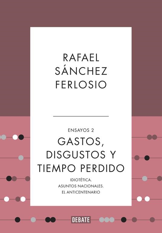 Gastos, disgustos y tiempo perdido (Ensayos 2) | 9788499925530 | Rafael Sánchez Ferlosio | Librería Castillón - Comprar libros online Aragón, Barbastro