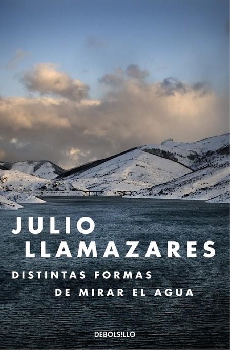 Distintas formas de mirar el agua | 9788466330015 | Julio Llamazares | Librería Castillón - Comprar libros online Aragón, Barbastro