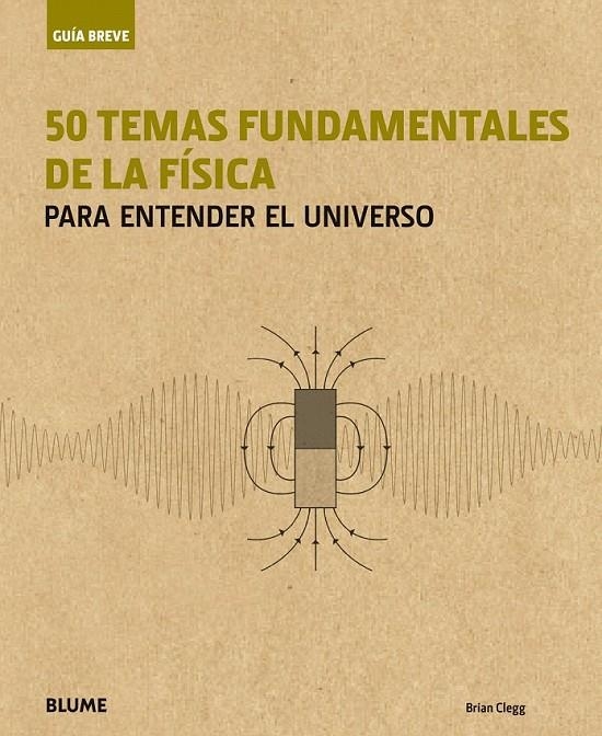 Guía Breve. 50 temas fundamentales de la física | 9788498019032 | Clegg, Brian | Librería Castillón - Comprar libros online Aragón, Barbastro