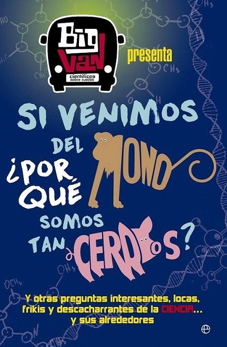 Si venimos del mono, ¿por qué somos tan cerdos? | 9788490607107 | Big Van, Científicos sobre Ruedas | Librería Castillón - Comprar libros online Aragón, Barbastro