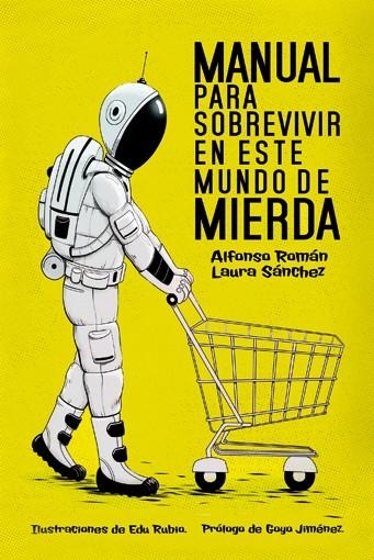 Manual para sobrevivir en este mundo de mierda | 9788415589341 | Sánchez, Laura / Román, Alfonso | Librería Castillón - Comprar libros online Aragón, Barbastro