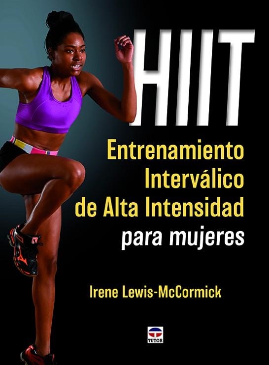 HIIT. Entrenamiento interválico de alta intensidad para mujeres | 9788416676064 | Lewis-McCormick, Irene | Librería Castillón - Comprar libros online Aragón, Barbastro