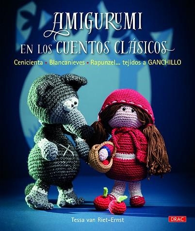 Amigurumi en los cuentos clásicos | 9788498745269 | Van Riet-Ernst, Tessa | Librería Castillón - Comprar libros online Aragón, Barbastro