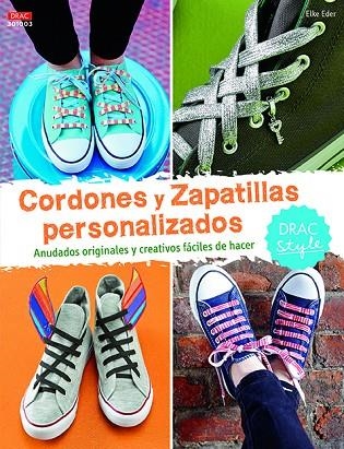 Cordones y zapatillas personalizados | 9788498745245 | Eder, Elke | Librería Castillón - Comprar libros online Aragón, Barbastro