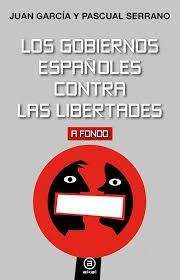 Los gobiernos españoles contra las libertades | 9788446043423 | García Mollá, Juan / Serrano Jiménez, Pascual | Librería Castillón - Comprar libros online Aragón, Barbastro