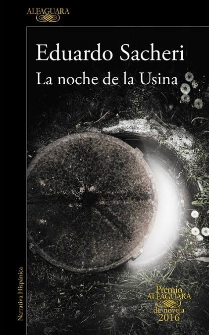 La noche de la Usina (Premio Alfaguara 2016) | 9788420419589 | Eduardo Sacheri | Librería Castillón - Comprar libros online Aragón, Barbastro