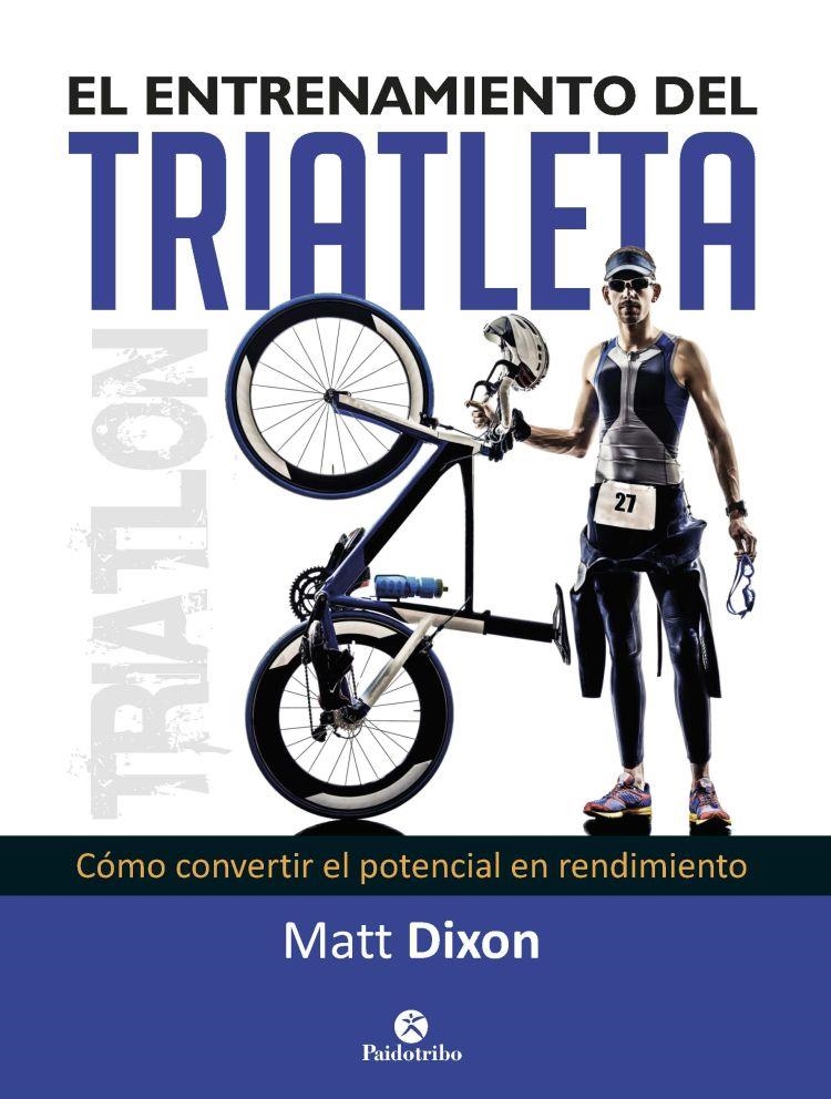 El entrenamiento del triatleta | 9788499105697 | Dixon, Matt | Librería Castillón - Comprar libros online Aragón, Barbastro