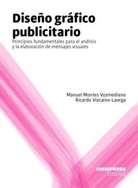 DISEÑO GRÁFICO PUBLICITARIO | 9788494441622 | MONTES VOZMEDIANO, MANUEL/ VIZCAÍNO-LAORGA, RICARDO | Librería Castillón - Comprar libros online Aragón, Barbastro