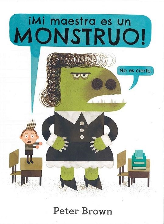 MI MAESTRA ES UN MONSTRUO! | 9786077357322 | Brown, Peter | Librería Castillón - Comprar libros online Aragón, Barbastro