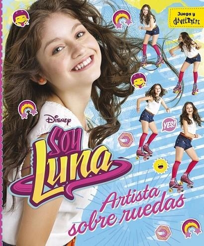 Soy Luna. Artista sobre ruedas | 9788499518213 | Disney | Librería Castillón - Comprar libros online Aragón, Barbastro