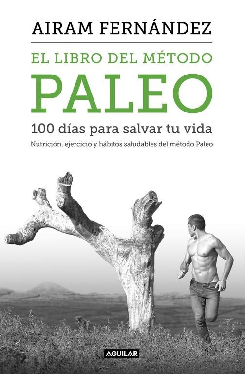 El libro del método Paleo: 100 días para salvar tu vida | 9788403515079 | Airam Fernández | Librería Castillón - Comprar libros online Aragón, Barbastro