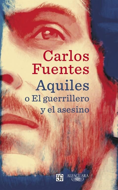 Aquiles o El guerrillero y el asesino | 9788420423821 | Carlos Fuentes | Librería Castillón - Comprar libros online Aragón, Barbastro