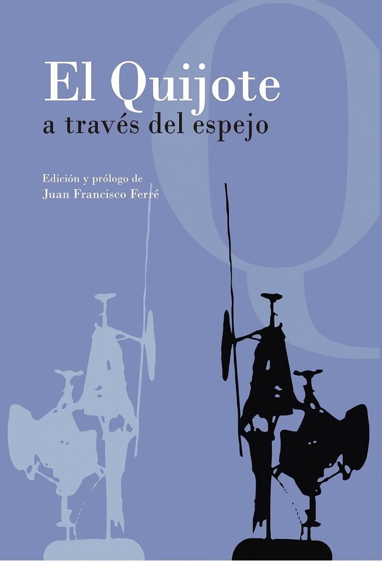 EL QUIJOTE A TRAVÉS DEL ESPEJO | 9788492821778 | FERRÉ, JUAN FRANCISCO | Librería Castillón - Comprar libros online Aragón, Barbastro