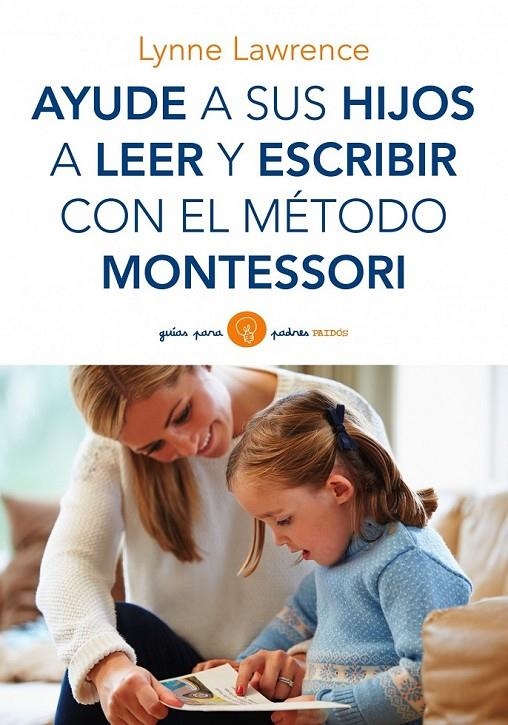 Ayude a sus hijos a leer y escribir con el método Montessori | 9788449330339 | Lawrence, Lynne | Librería Castillón - Comprar libros online Aragón, Barbastro